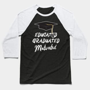 Educated Graduated Motivated Graduation Promotion Baseball T-Shirt